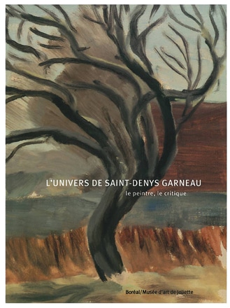 L’Univers de Saint-Denys Garneau : le peintre, le critique